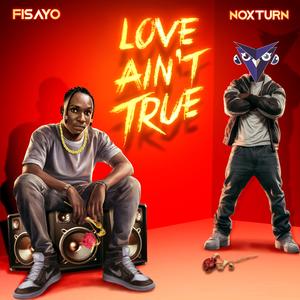 Love Ain't True (feat. Noxturn) [Explicit]