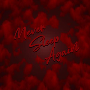 Never Sleep Again (Explicit)