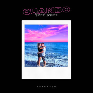 QUANDO SIAMO INSIEME