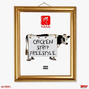 Chicken Strip Freestyle (Explicit)