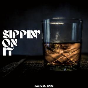 sippin' on it (Explicit)