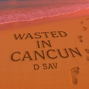 Wasted in Cancun (Explicit)