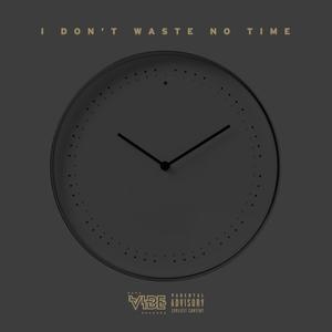 I Don't Waste No Time (Explicit)