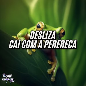 Desliza Cai Com a Perereca (Explicit)