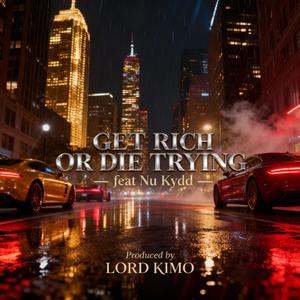 GET RICH OR DIE TRYING (feat. NU KYDD) (Explicit)