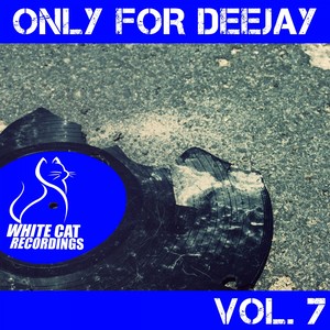 Only for Deejay Vol. 7