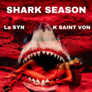 SHARK SEASON (feat. k saint von)