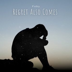 Regret Also Comes