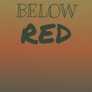 Below Red