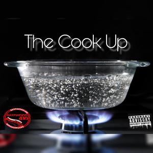 The Cook Up (feat. Jayco Shah, PnP C-Note, Danny Blue, Cool Hutch & Jimmy Pockets) (Explicit)