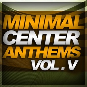 Minimal Center Anthems Vol.5