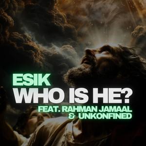 Who is He? (feat. Rahman Jamaal & Unkonfined)