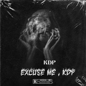 Excuse Me,KDP (Explicit)