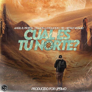 Cual es tu norte (feat. Angel El Profeta, Y18 & Francis La Evolucion)