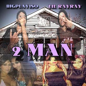 2 Man (feat. Lil RayRay) (Explicit)