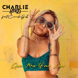 Give Me Your Love (feat. Carola Gill)