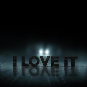 I Love It