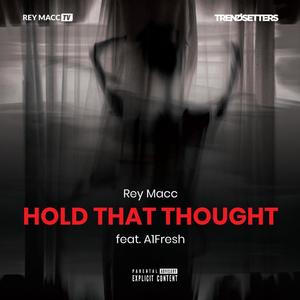 Hold That Thought (feat. A1Fresh) (Explicit)