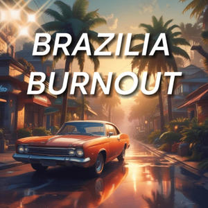 BURNOUT BRAZILIA (Explicit)