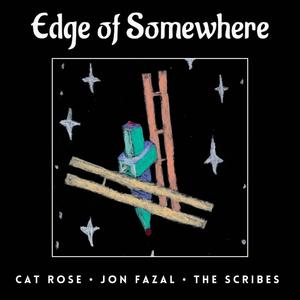 Edge of Somewhere, Pt. 2 (feat. Cat Rose, The Scribes & Cat Rose and Jon Fazal)