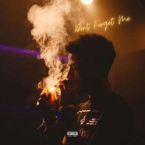 Don't Forget Me (Explicit)