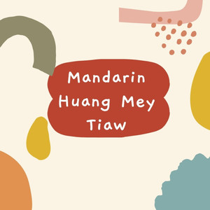 Mandarin Huang Mey Tiaw