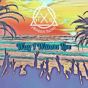 Way I Wanna Live