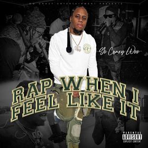 Rap When I Feel Like It (Explicit)