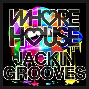 Whore House Jackin Grooves (Explicit)