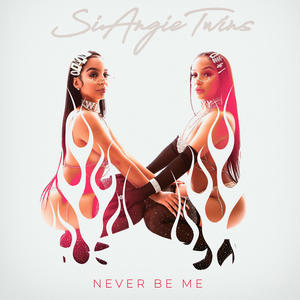 Never Be Me (Explicit)