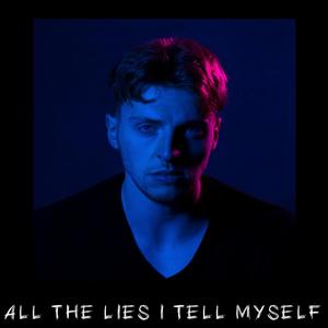 All The Lies I Tell Myself