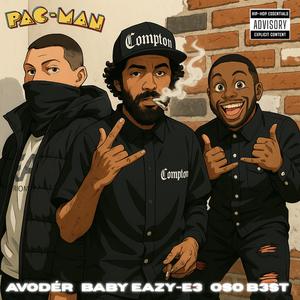 Pac-Man (feat. Baby Eazy E & OSO B3ST) (Explicit)
