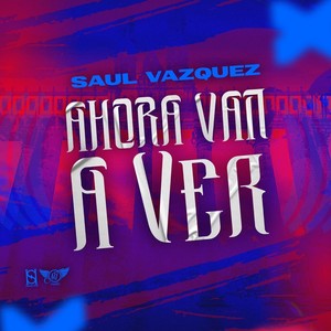 Ahora Van a Ver
