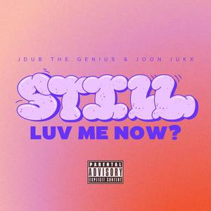 Still Luv Me Now (Explicit)