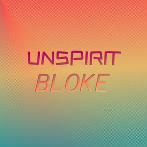 Unspirit Bloke