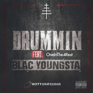Drummin (feat. OneInThe4Rest & Blac Youngsta) [Explicit]
