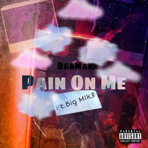 Pain on Me (feat. Big M1k3) [Explicit]