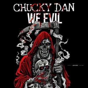 We Evil (feat. Chucky Dan)