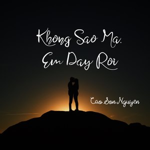 Khong Sao Ma, Em Day Roi