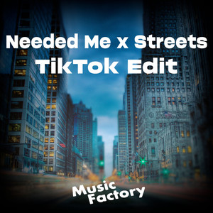 Needed Me x Streets (TikTok Edit) (Remix)