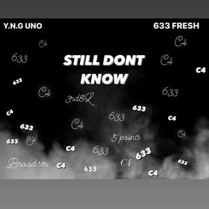 Still Dont Know (feat. 633Fresh) [Explicit]