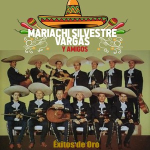 Mariachi Silvestre Vargas y Amigos / Éxitos de Oro