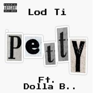 Petty (feat. Dolla B) [Explicit]