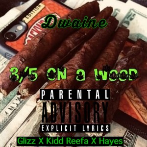 3/5 on A wOOd (feat. Glizzz, Kidd Reefa & Hayes) [Explicit]