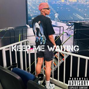 Keep Me Waiting (Explicit)