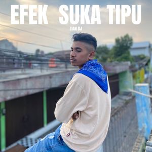 EFEK SUKA TIPU