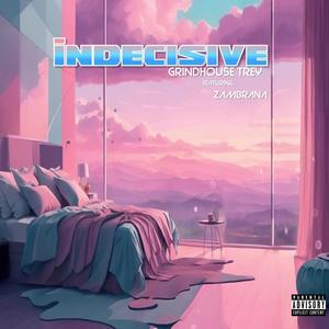 Indecisive (feat. Zambrana) [Explicit]