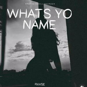 Whats yo name (feat. RXXSE) (Explicit)