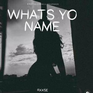 Whats yo name (feat. RXXSE) [Explicit]