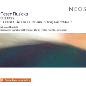Peter Ruzicka: Clouds 2 & String Quartet No. 7 "...Possible-à-chaque-instant"